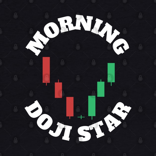 The Morning Doji Star by Trader Shirts